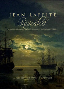 A  New Release - Jean Laffite Revealed: Unraveling One Of America's Longest Running Mysteries